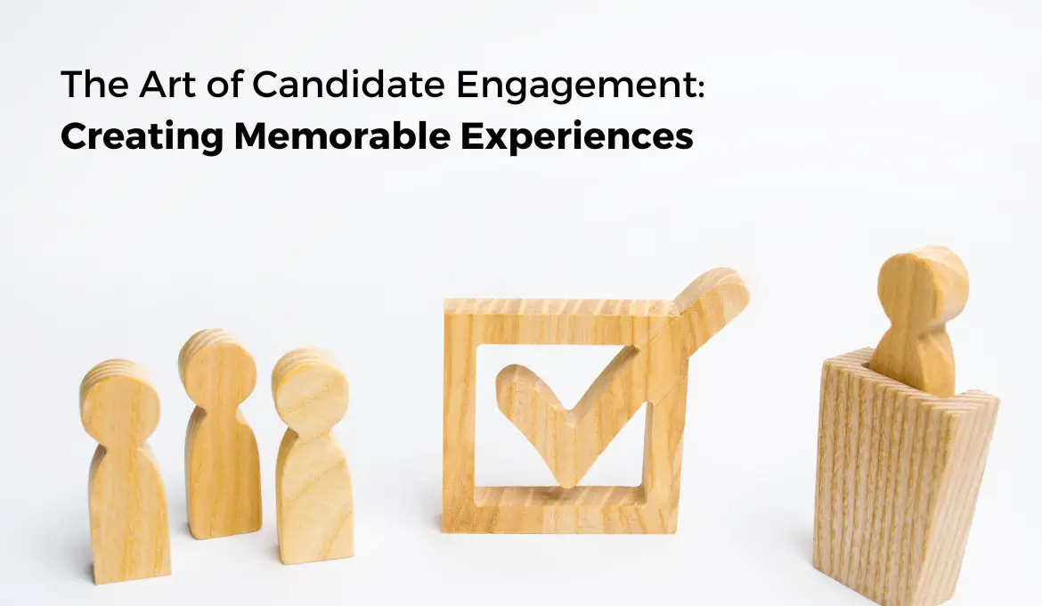 Mastering the Art of Candidate Engagement: Best Practices